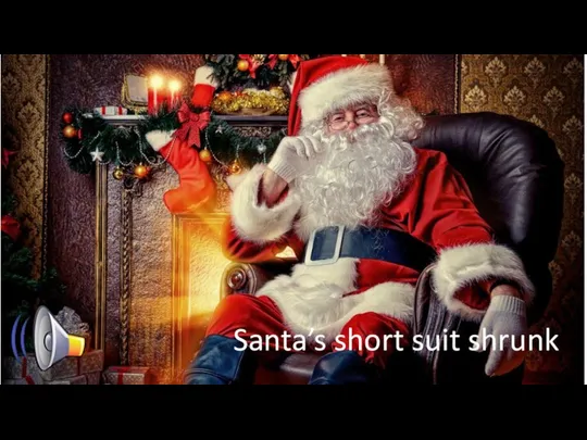 Santa’s short suit shrunk