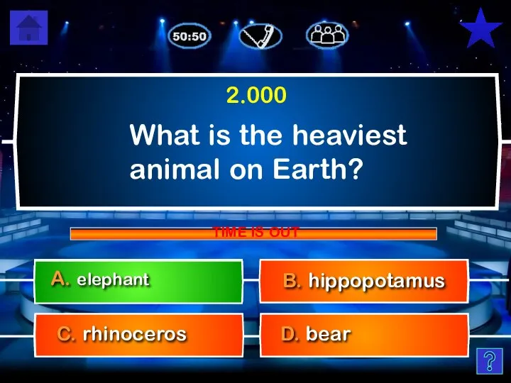 What is the heaviest animal on Earth? D. bear C. rhinoceros