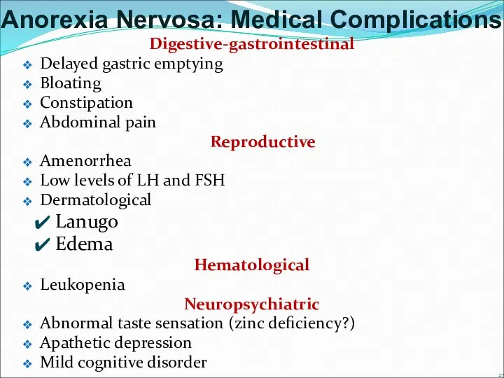 Digestive-gastrointestinal Delayed gastric emptying Bloating Constipation Abdominal pain Reproductive Amenorrhea Low