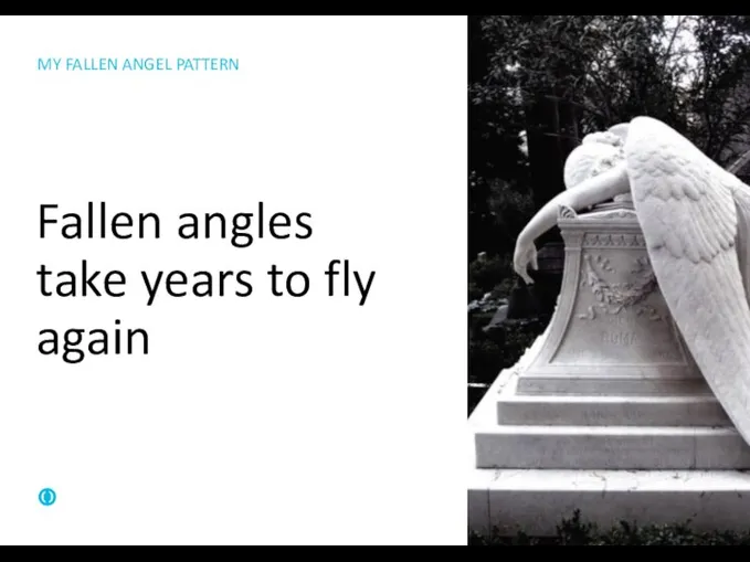 MY FALLEN ANGEL PATTERN Fallen angles take years to fly again