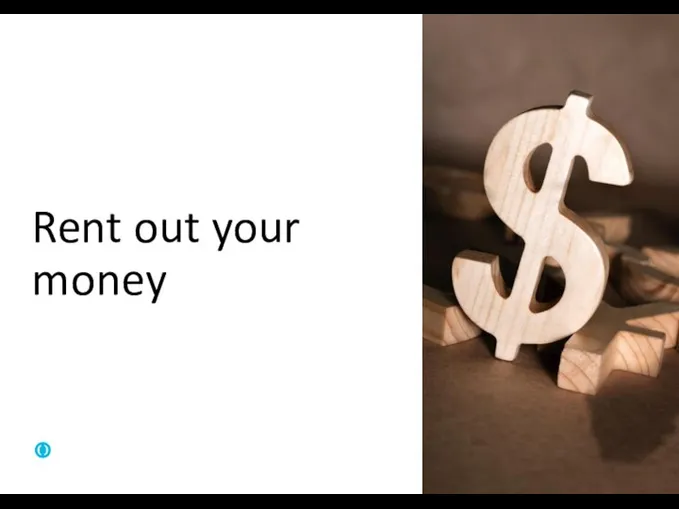 Rent out your money