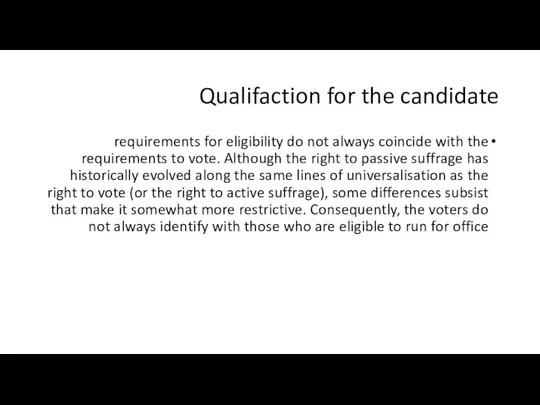 Qualifaction for the candidate requirements for eligibility do not always coincide