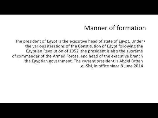 Manner of formation The president of Egypt is the executive head