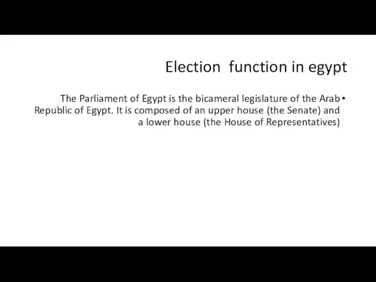 Election function in egypt The Parliament of Egypt is the bicameral