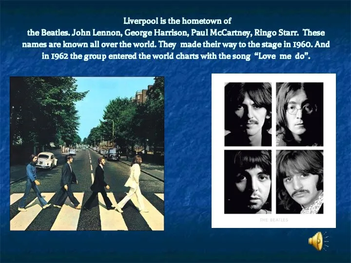Liverpool is the hometown of the Beatles. John Lennon, George Harrison,