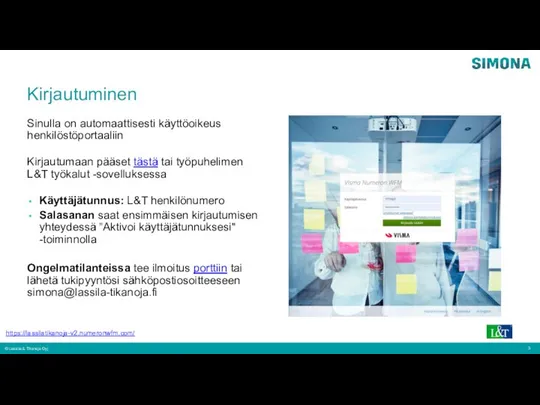 Kirjautuminen Sinulla on automaattisesti käyttöoikeus henkilöstöportaaliin Kirjautumaan pääset tästä tai työpuhelimen