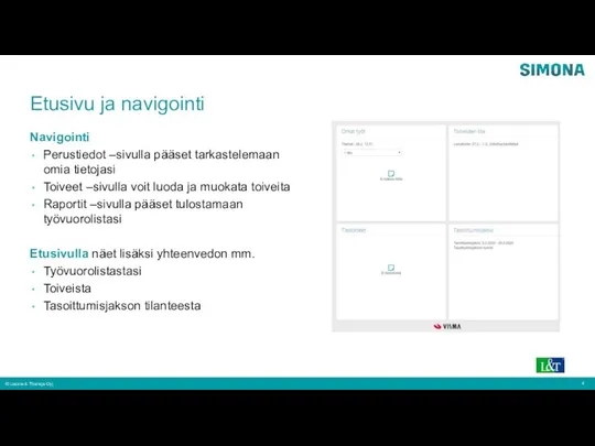 Etusivu ja navigointi Navigointi Perustiedot –sivulla pääset tarkastelemaan omia tietojasi Toiveet