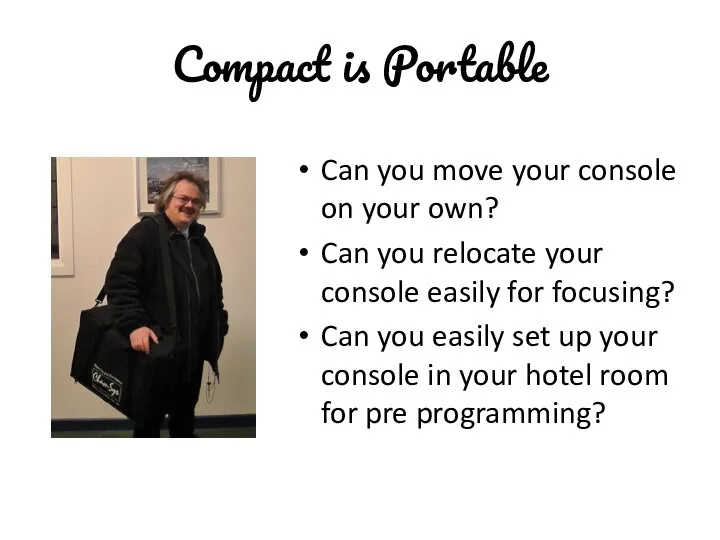 Compact is Portable Can you move your console on your own?