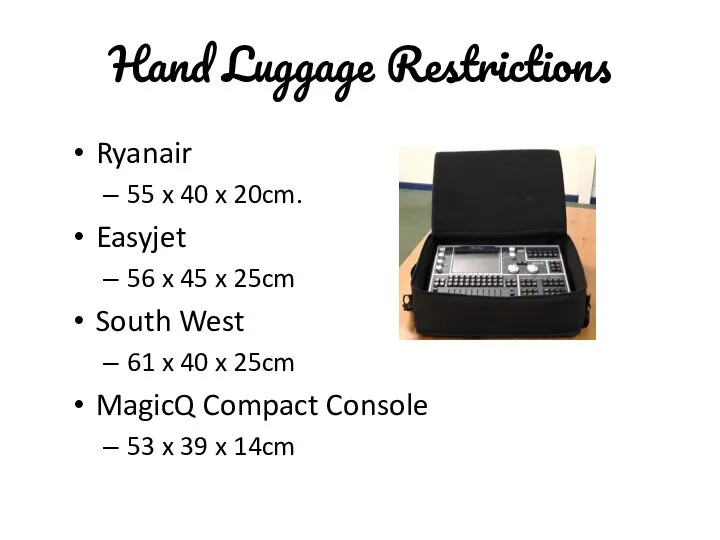 Hand Luggage Restrictions Ryanair 55 x 40 x 20cm. Easyjet 56