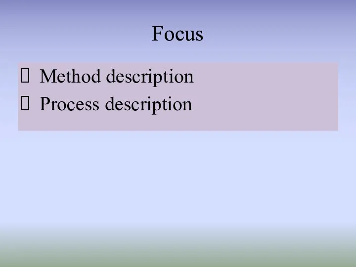 Focus Method description Process description