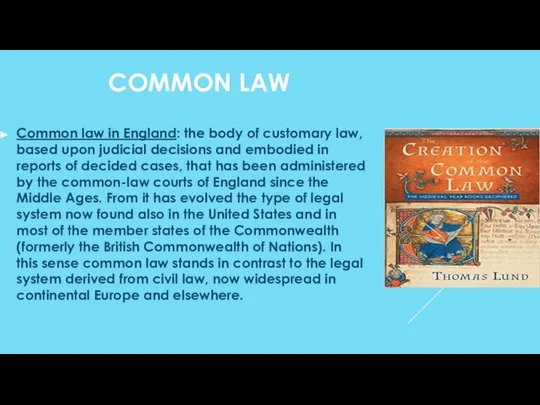 COMMON LAW Common law in England: the body of customary law,