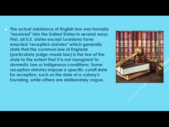 The actual substance of English law was formally "received" into the