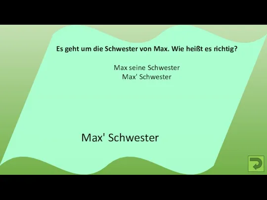 Max' Schwester Es geht um die Schwester von Max. Wie heißt