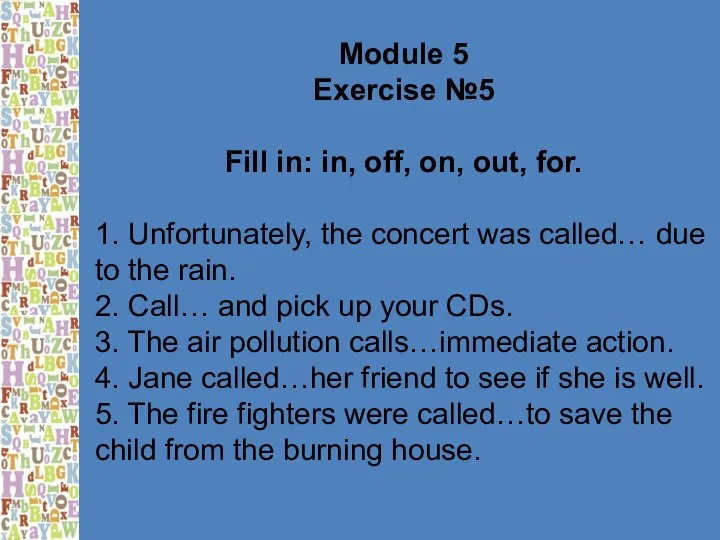 Module 5 Exercise №5 Fill in: in, off, on, out, for.