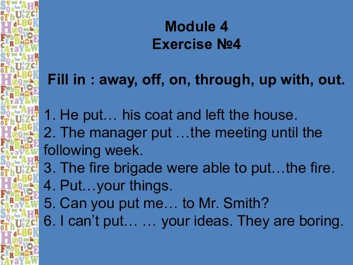 Module 4 Exercise №4 Fill in : away, off, on, through,