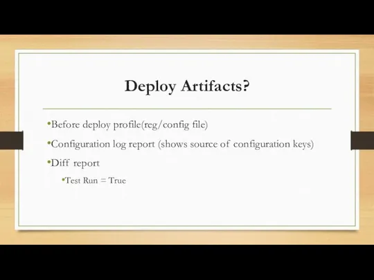 Deploy Artifacts? Before deploy profile(reg/config file) Configuration log report (shows source