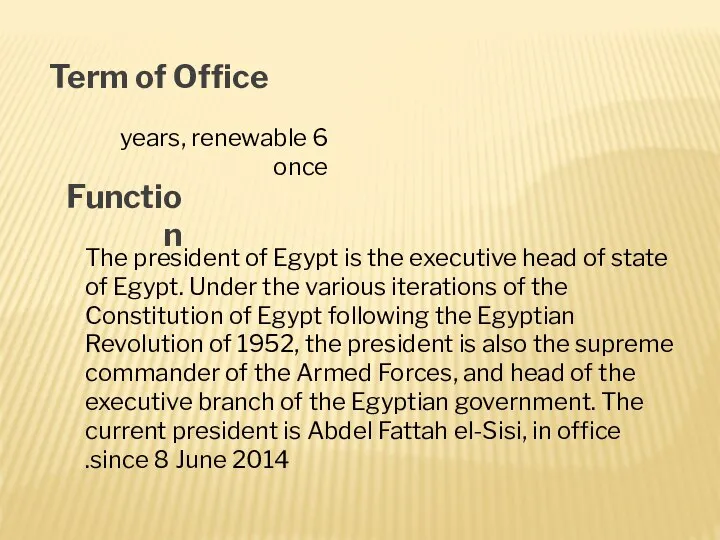 Term of Office Function 6 years, renewable once The president of