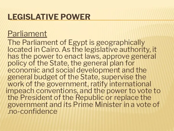 LEGISLATIVE POWER Parliament The Parliament of Egypt is geographically located in