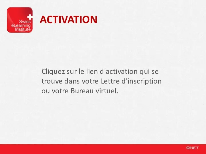 ACTIVATION Cliquez sur le lien d'activation qui se trouve dans votre