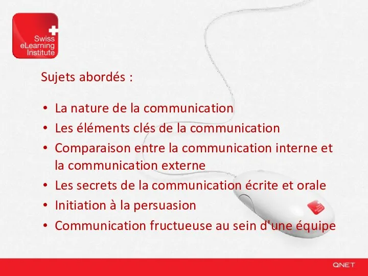 Sujets abordés : La nature de la communication Les éléments clés