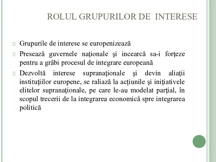 ROLUL GRUPURILOR DE INTERESE Grupurile de interese se europenizează Presează guvernele