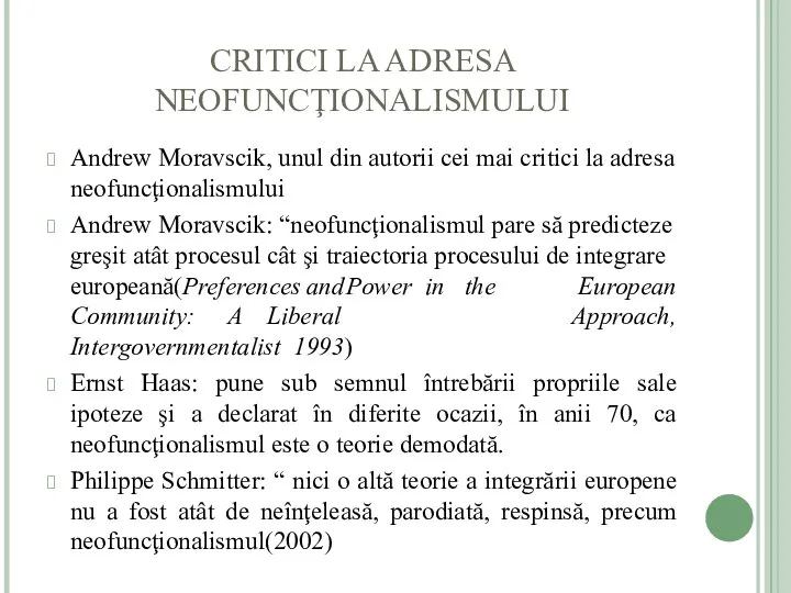 CRITICI LA ADRESA NEOFUNCŢIONALISMULUI Andrew Moravscik, unul din autorii cei mai