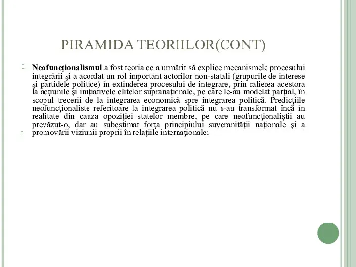 PIRAMIDA TEORIILOR(CONT) ? Neofuncţionalismul a fost teoria ce a urmărit să