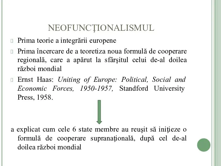 NEOFUNCŢIONALISMUL Prima teorie a integrării europene Prima încercare de a teoretiza