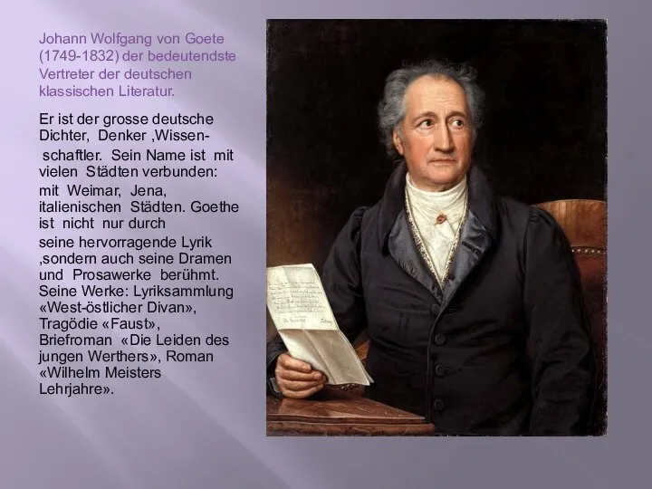 Johann Wolfgang von Goete (1749-1832) der bedeutendste Vertreter der deutschen klassischen