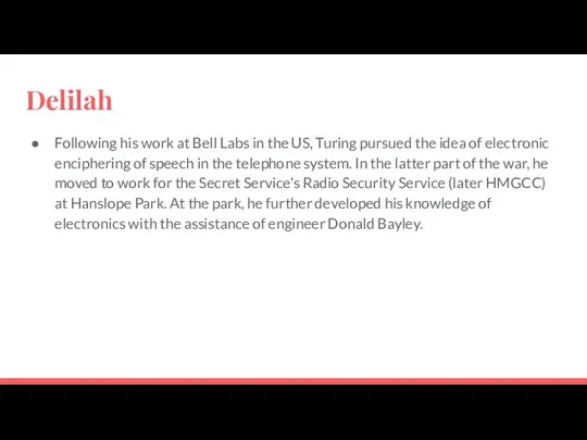 Delilah Following his work at Bell Labs in the US, Turing