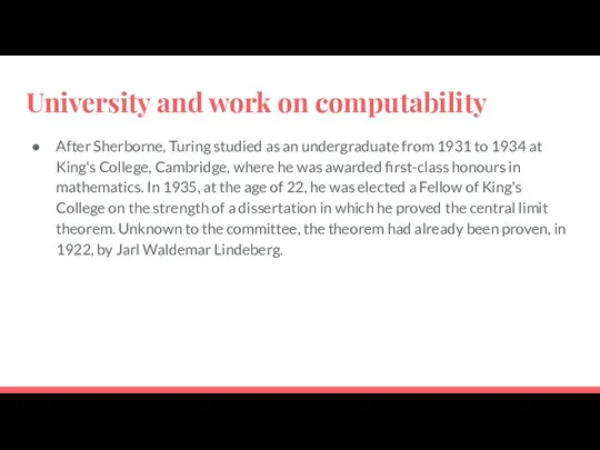 University and work on computability After Sherborne, Turing studied as an