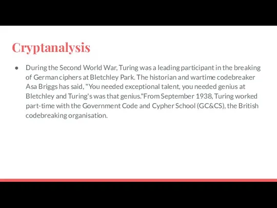 Cryptanalysis During the Second World War, Turing was a leading participant