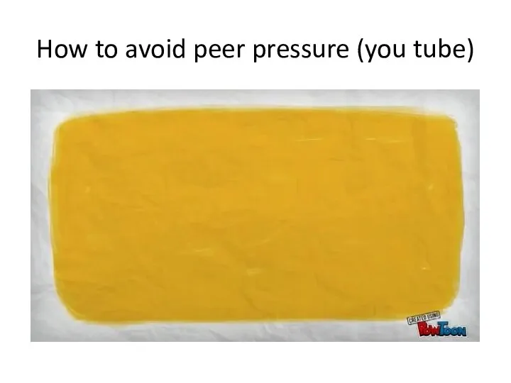 How to avoid peer pressure (you tube)