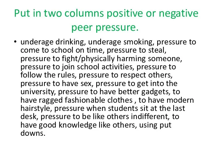 Put in two columns positive or negative peer pressure. underage drinking,