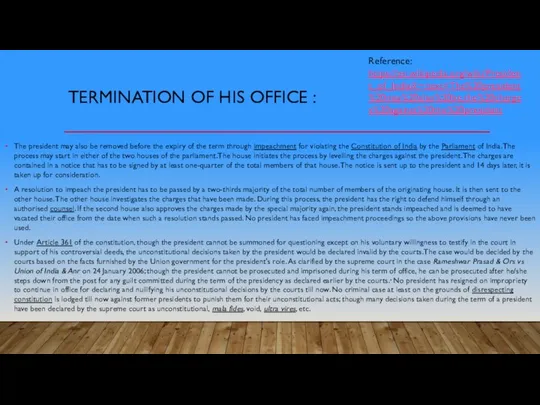 TERMINATION OF HIS OFFICE : The president may also be removed