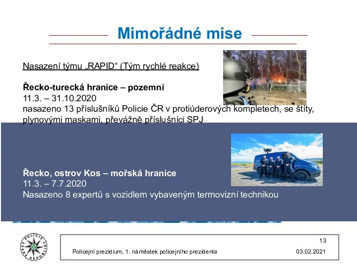 03.02.2021 Policejní prezidium, 1. náměstek policejního prezidenta Mimořádné mise Nasazení týmu