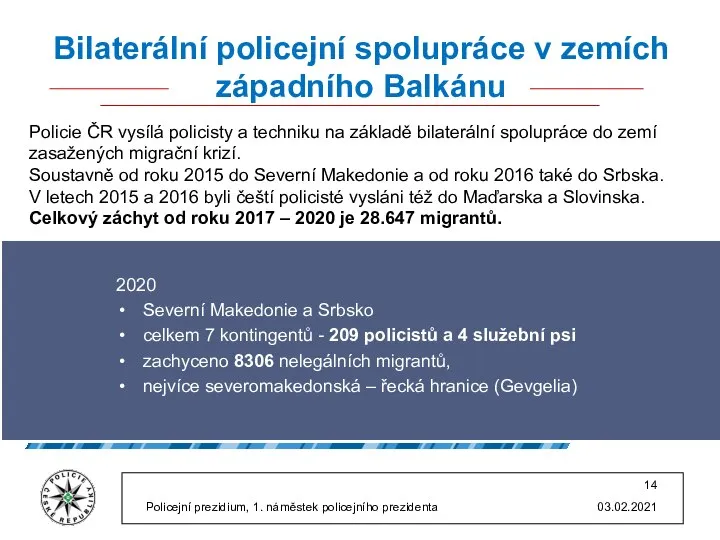 2020 Severní Makedonie a Srbsko celkem 7 kontingentů - 209 policistů