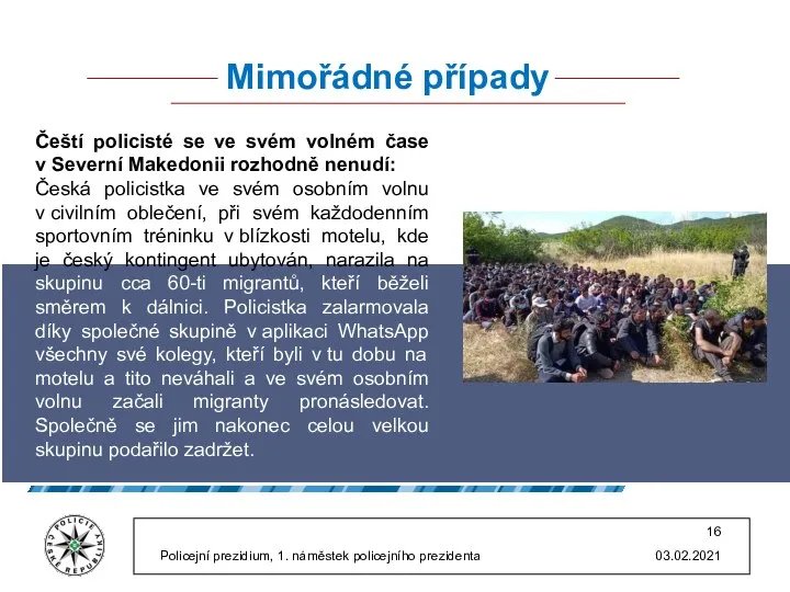 Mimořádné případy 03.02.2021 Policejní prezidium, 1. náměstek policejního prezidenta Čeští policisté