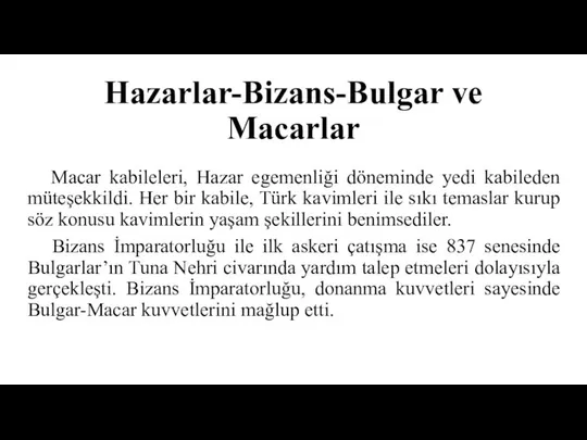 Hazarlar-Bizans-Bulgar ve Macarlar Macar kabileleri, Hazar egemenliği döneminde yedi kabileden müteşekkildi.