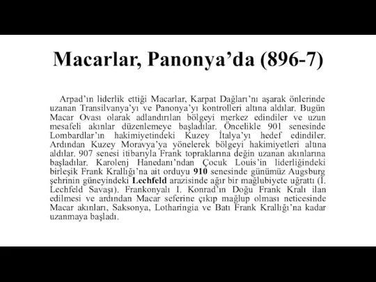 Macarlar, Panonya’da (896-7) Arpad’ın liderlik ettiği Macarlar, Karpat Dağları’nı aşarak önlerinde