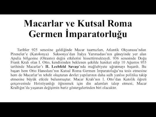 Macarlar ve Kutsal Roma Germen İmparatorluğu Tarihler 925 senesine geldiğinde Macar