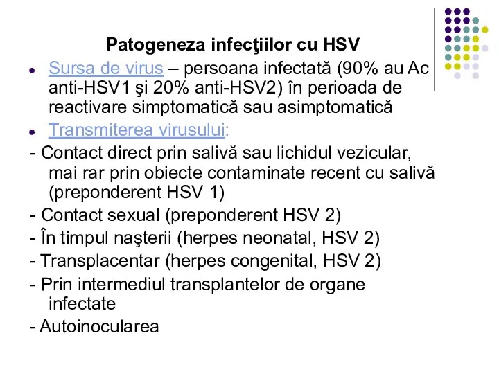 Patogeneza infecţiilor cu HSV Sursa de virus – persoana infectată (90%