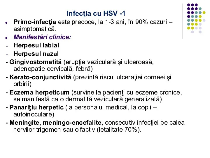 Infecţia cu HSV -1 Primo-infecţia este precoce, la 1-3 ani, în