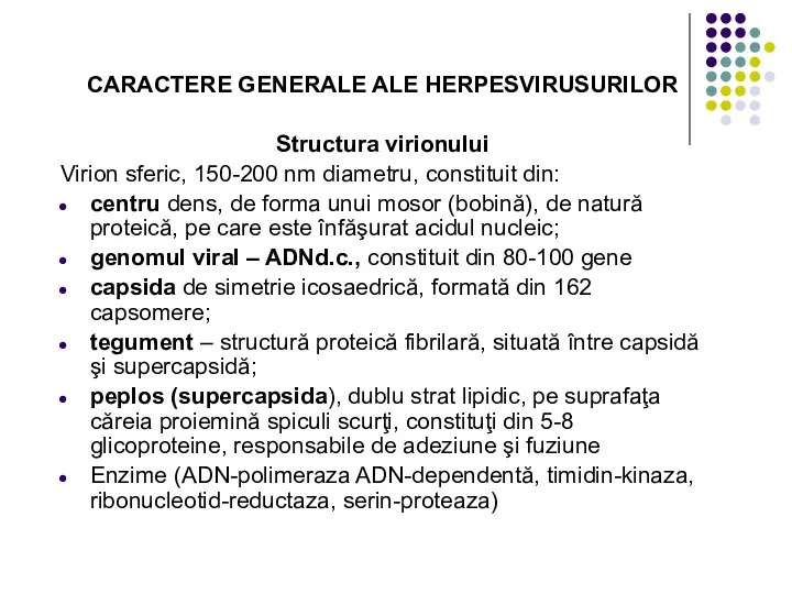 CARACTERE GENERALE ALE HERPESVIRUSURILOR Structura virionului Virion sferic, 150-200 nm diametru,