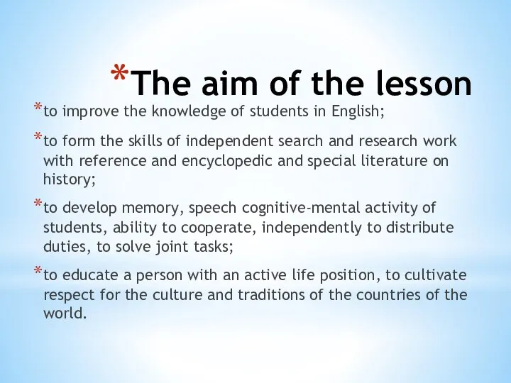 The aim of the lesson to improve the knowledge of students