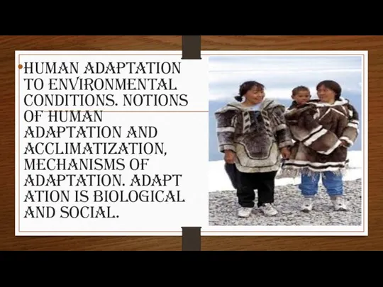 Human adaptation to environmental conditions. Notions of human adaptation and acclimatization,