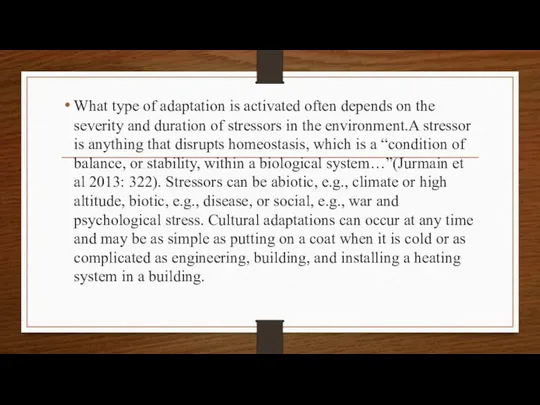 What type of adaptation is activated often depends on the severity