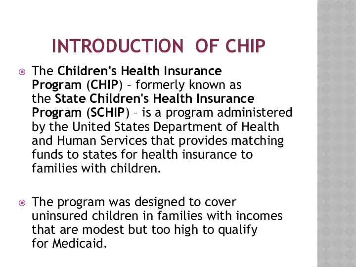 INTRODUCTION OF CHIP The Children's Health Insurance Program (CHIP) – formerly