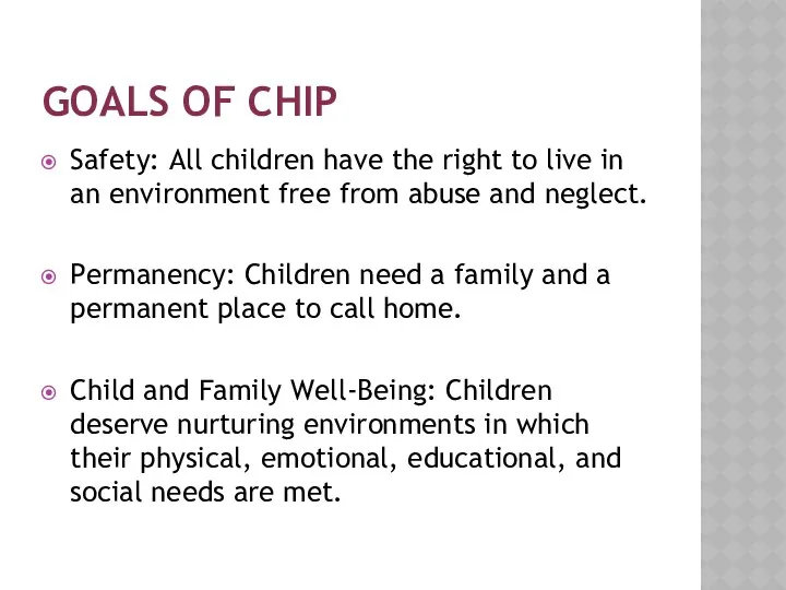 GOALS OF CHIP Safety: All children have the right to live