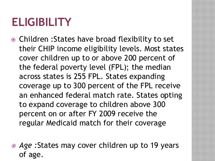 ELIGIBILITY Children :States have broad flexibility to set their CHIP income